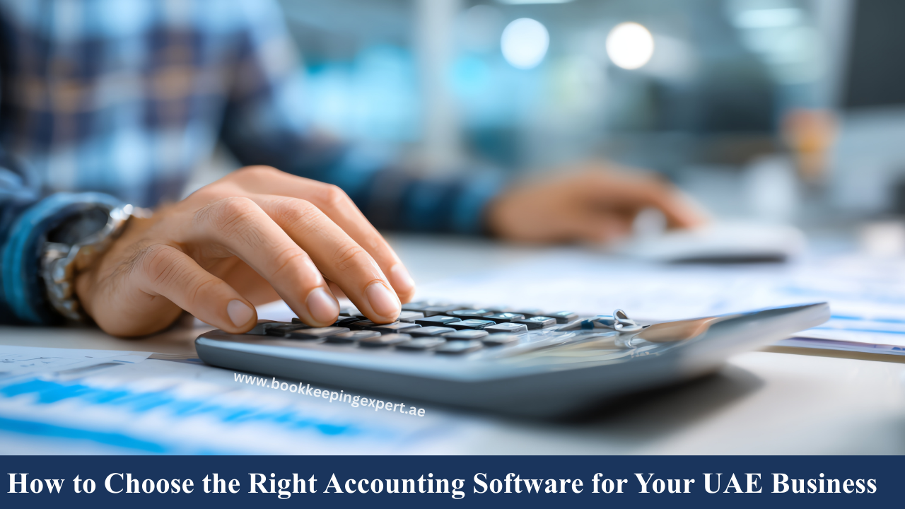 How to Choose the Right Accounting Software for Your UAE Business