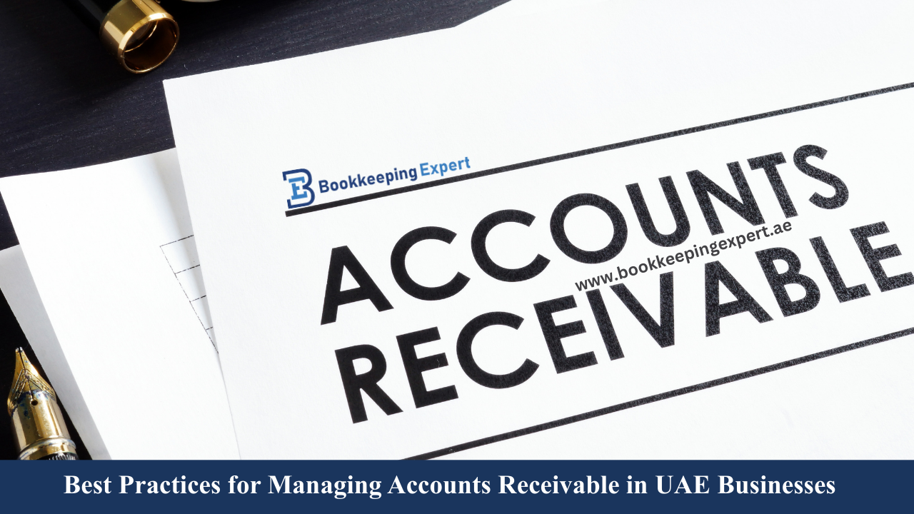 Best Practices for Managing Accounts Receivable in UAE Businesses