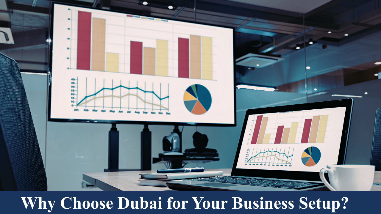 Why Choose Dubai for Your Business Setup?
