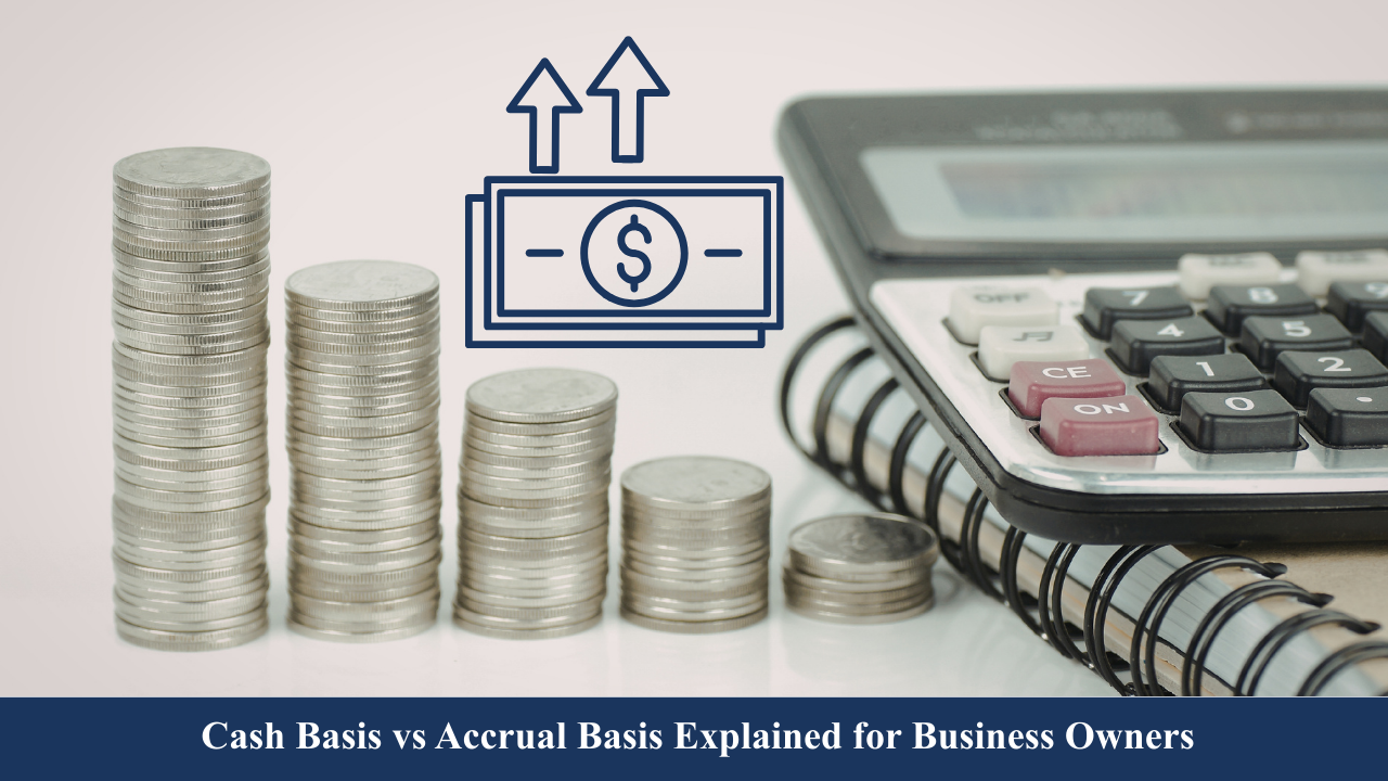 Cash Basis vs Accrual Basis Explained for Business Owners