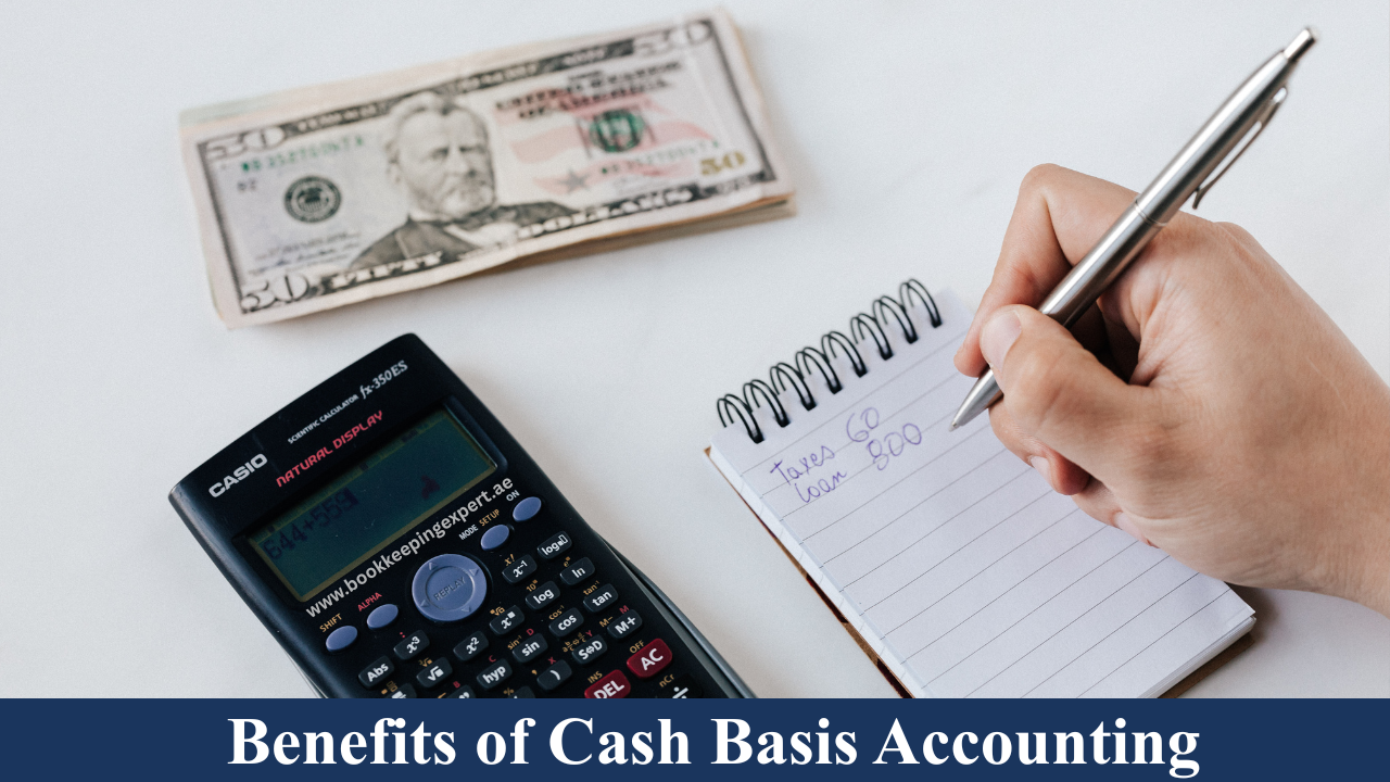 Benefits of Cash Basis Accounting