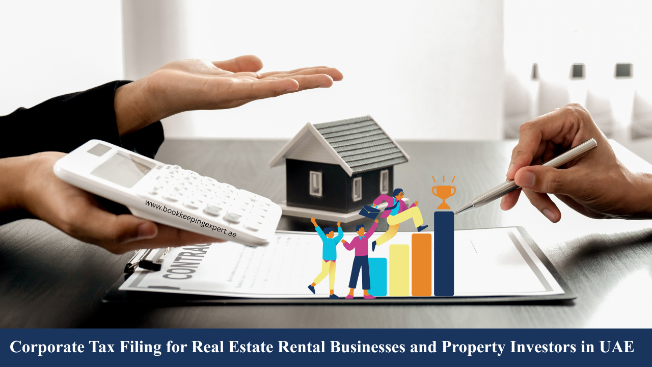 Corporate Tax Filing for Real Estate Rental Businesses and Property Investors in UAE