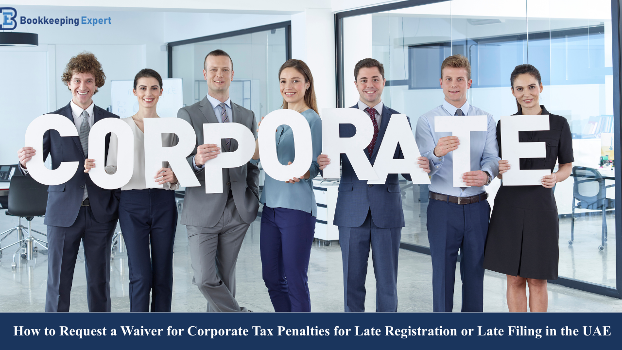 How to Request a Waiver for Corporate Tax Penalties for Late Registration or Late Filing in the UAE