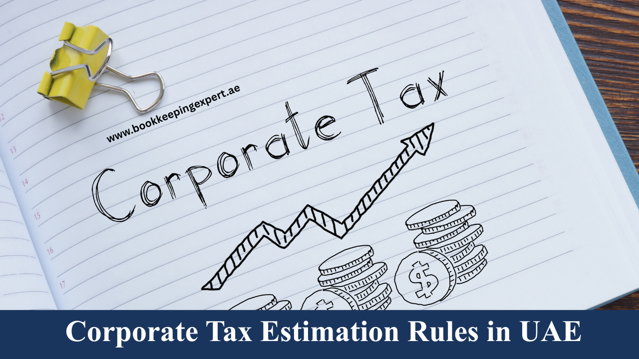 Corporate Tax Estimation Rules in UAE