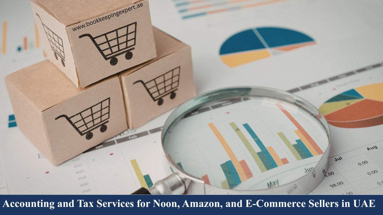 Accounting and Tax Services for Noon, Amazon, and E-Commerce Sellers in UAE