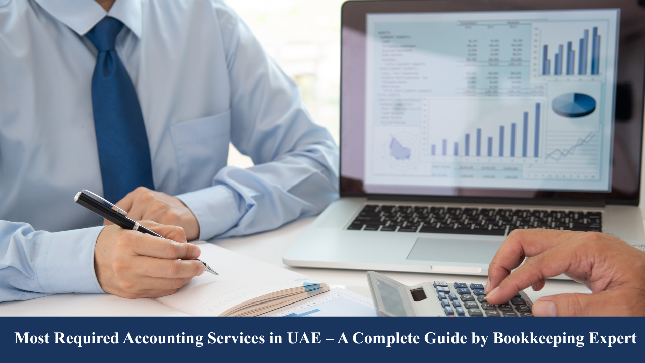 Most Required Accounting Services in UAE – A Complete Guide by Bookkeeping Expert
