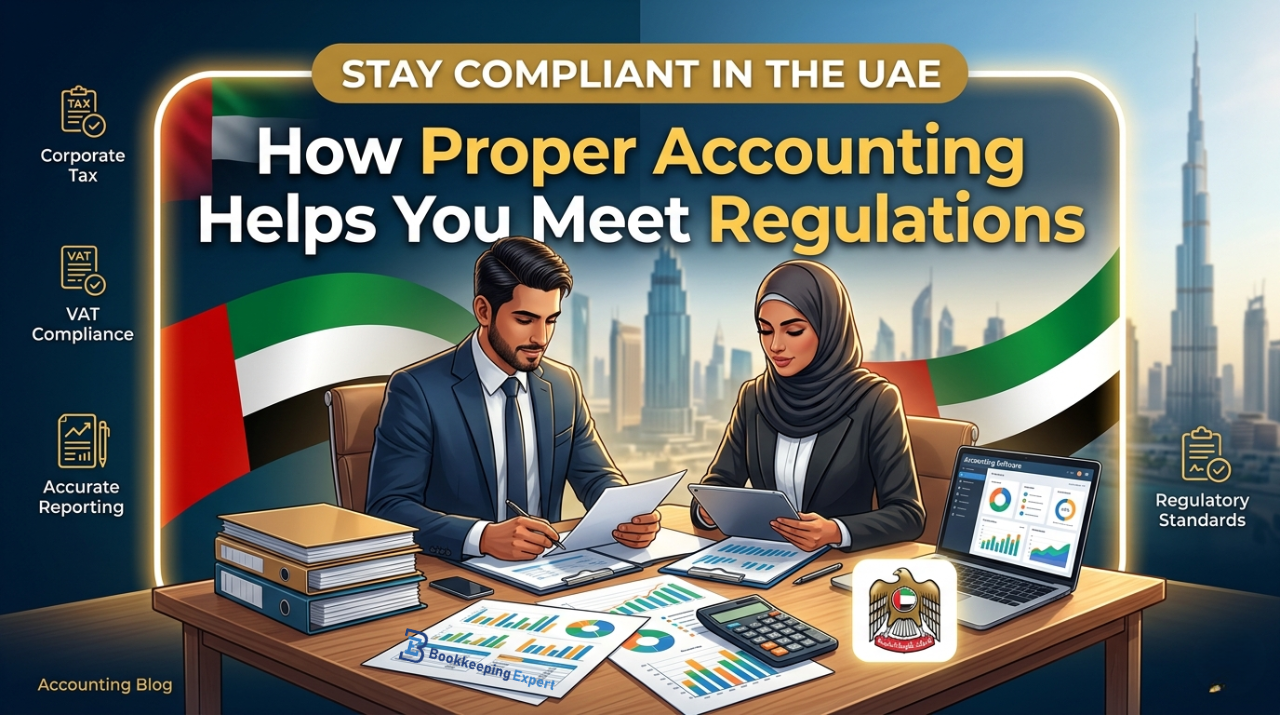 How Proper Accounting Helps You Stay Compliant with UAE Regulations ????????????