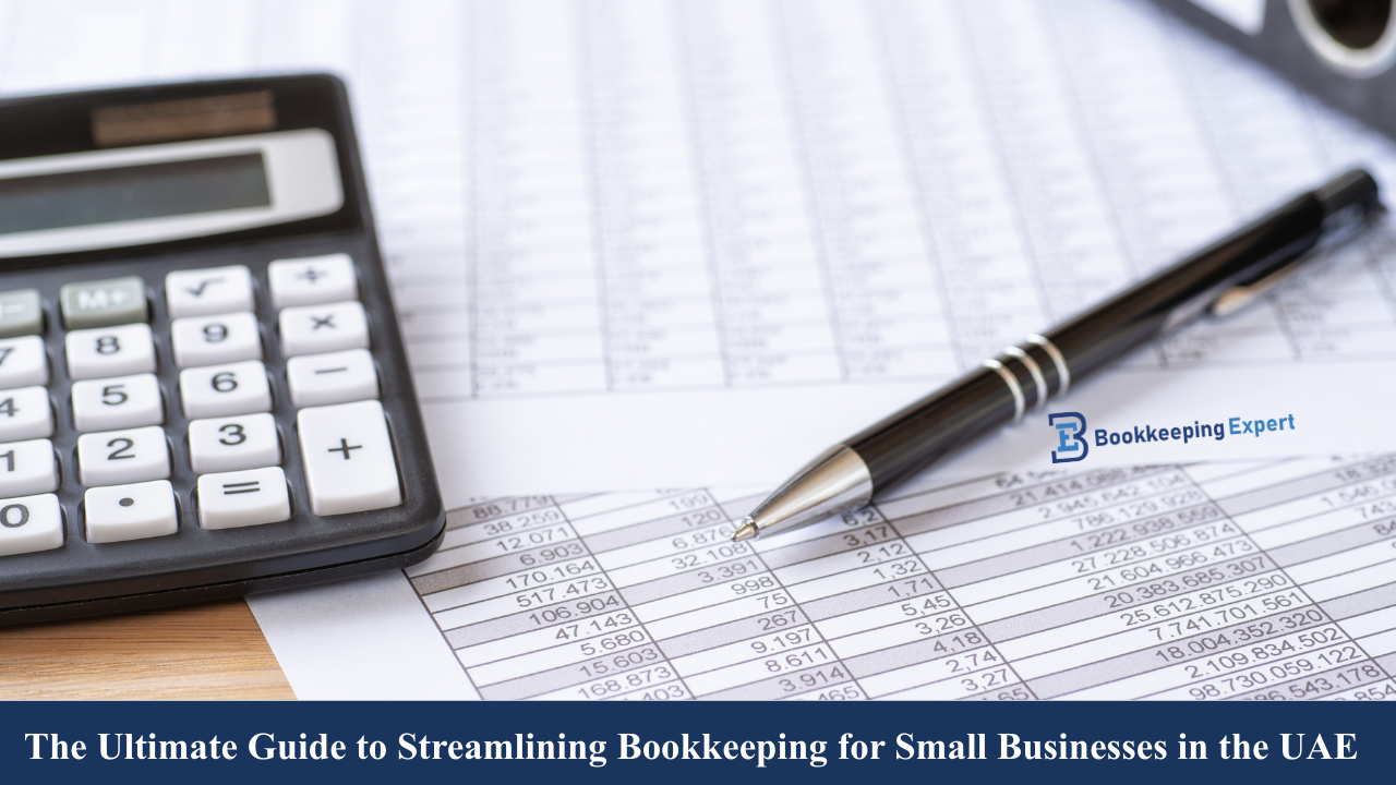 The Ultimate Guide to Streamlining Bookkeeping for Small Businesses in the UAE