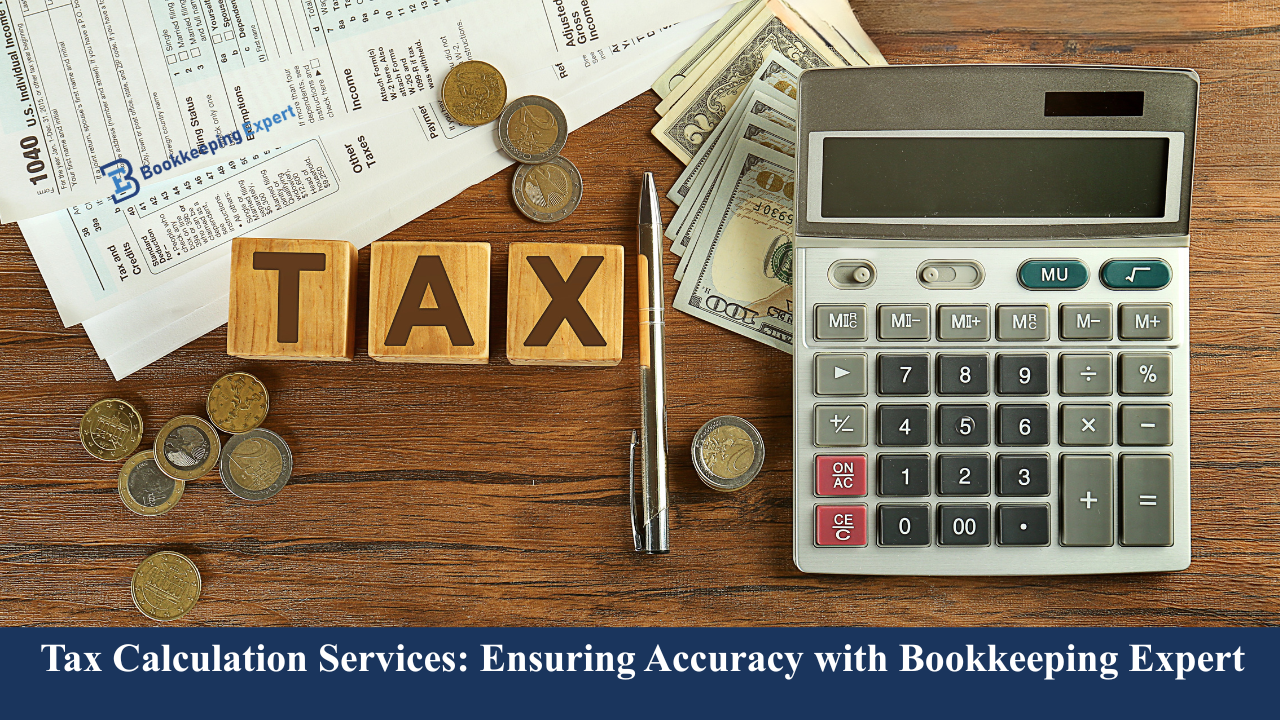 Tax Calculation Services: Ensuring Accuracy with Bookkeeping Expert