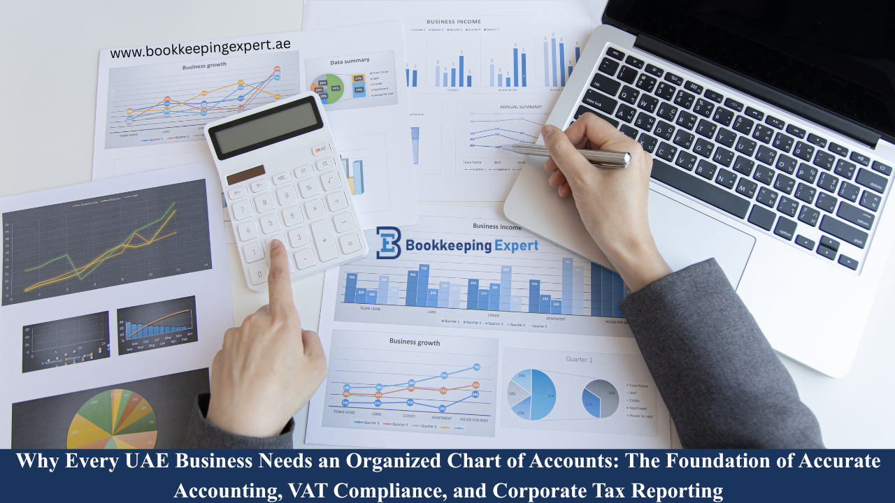 Why Every UAE Business Needs an Organized Chart of Accounts: The Foundation of Accurate Accounting, VAT Compliance, and Corporate Tax Reporting