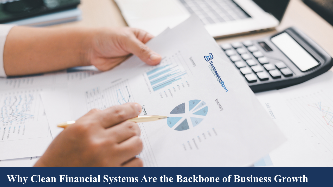 Why Clean Financial Systems Are the Backbone of Business Growth